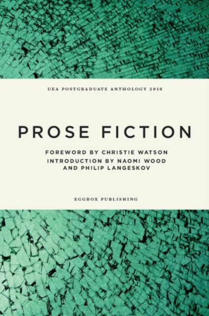 UEA Creative Writing Anthology Prose Fiction