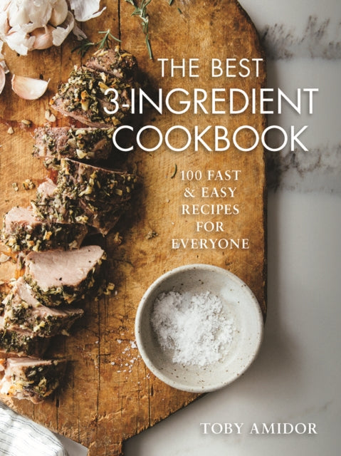 Best 3-Ingredient Cookbook: 100 Fast and Easy Recipes for Everyone