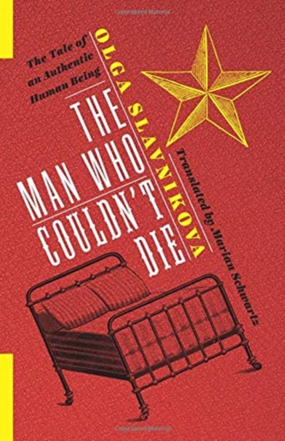 Man Who Couldn't Die: The Tale of an Authentic Human Being