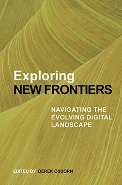 Exploring New Frontiers: Navigating the Evolving Digital Landscape