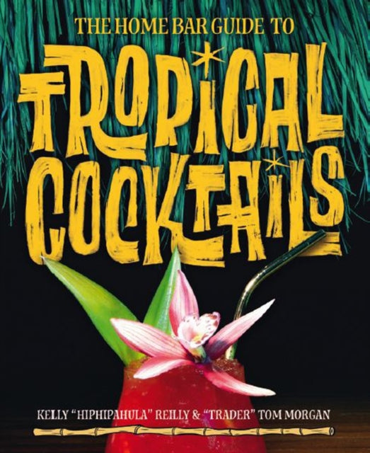 Home Bar Guide To Tropical Cocktails: A Spirited Journey Through Suburbia's Hidden Tiki Temples