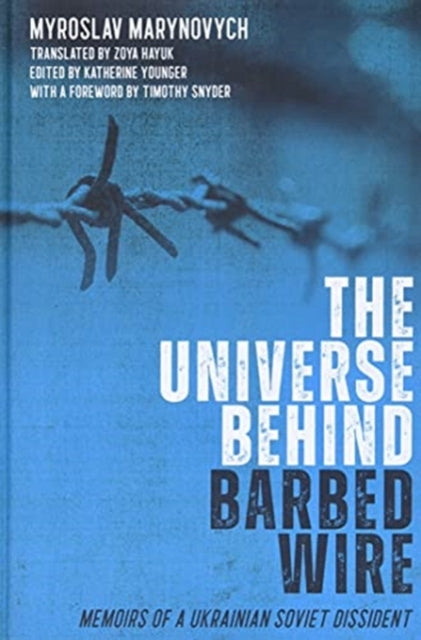 Universe behind Barbed Wire: Memoirs of a Ukrainian Soviet Dissident