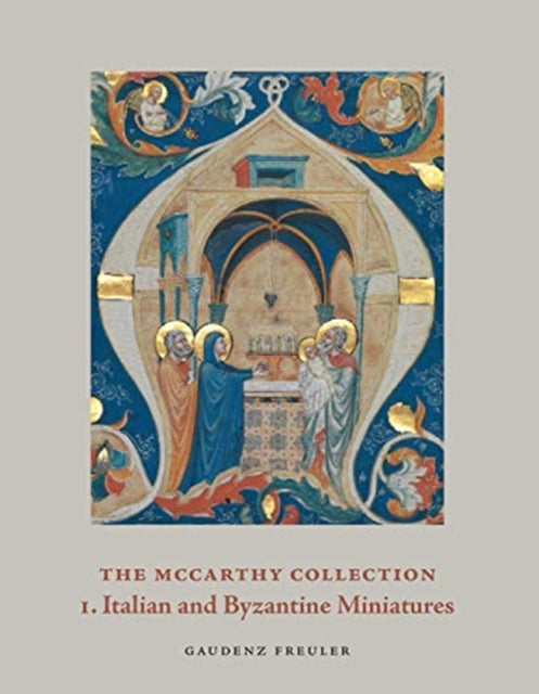 McCarthy Collection: Volume I: Italian and Byzantine Miniatures
