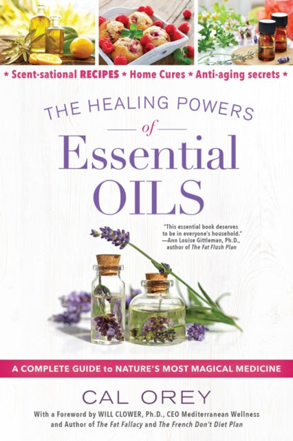 Healing Powers Of Essential Oils: A Complete Guide to Nature's Most Magical Medicine