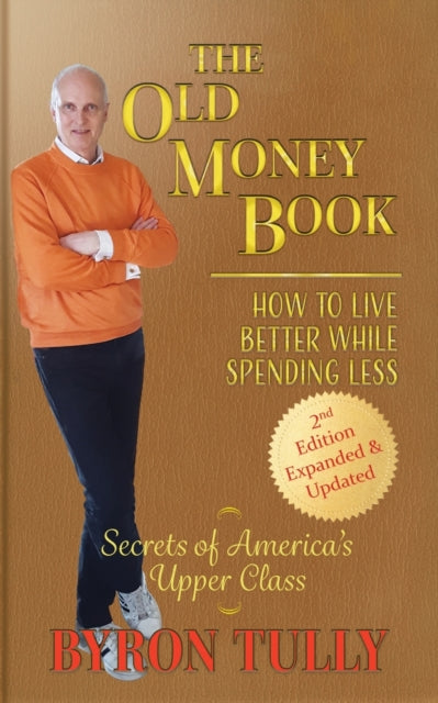 Old Money Book: How to Live Better While Spending Less: How to Live