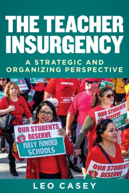 Teacher Insurgency: A Strategic and Organizing Perspective