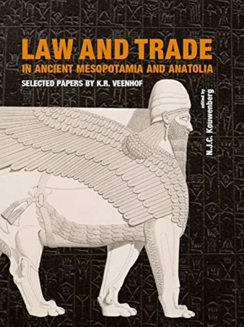 Law and Trade in Ancient Mesopotamia and Anatolia: Selected Papers by K.R. Veenhof