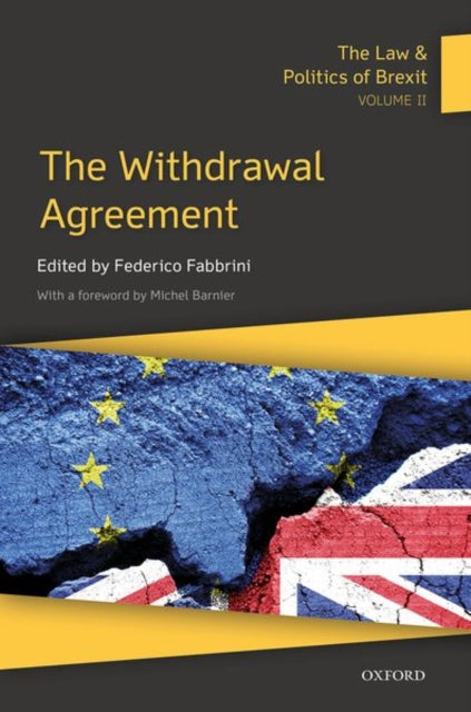 Law & Politics of Brexit: Volume II: The Withdrawal Agreement