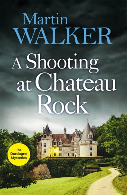 Shooting at Chateau Rock: The Dordogne Mysteries 13