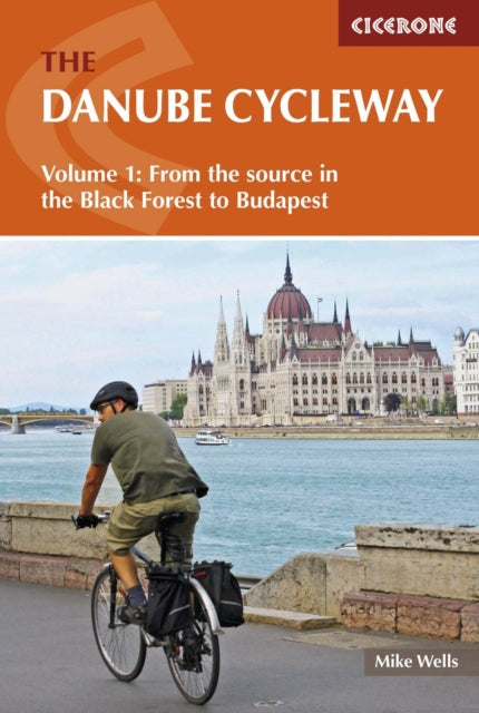 Danube Cycleway Volume 1: From the source in the Black Forest to Budapest