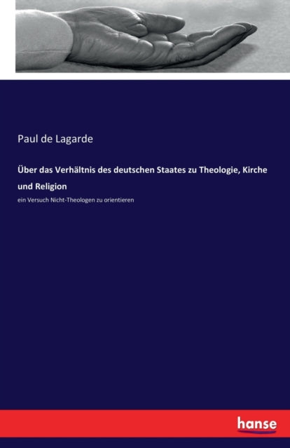 UEber das Verhaltnis des deutschen Staates zu Theologie, Kirche und Religion: ein Versuch Nicht-Theologen zu orientieren