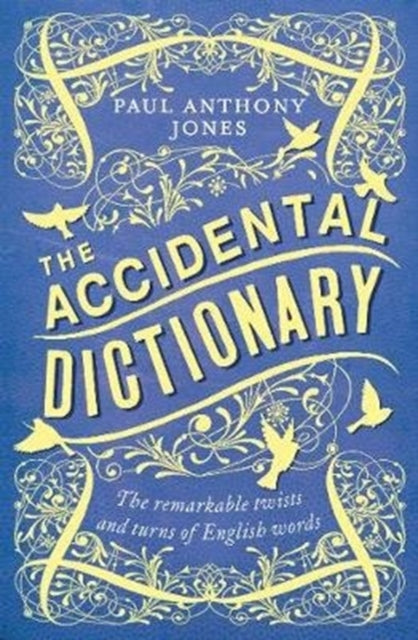 Accidental Dictionary: The Remarkable Twists and Turns of English Words