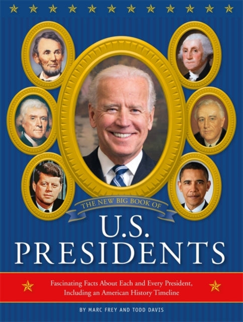 New Big Book of U.S. Presidents 2020 Edition: Fascinating Facts About Each and Every President, Including an American History Timeline