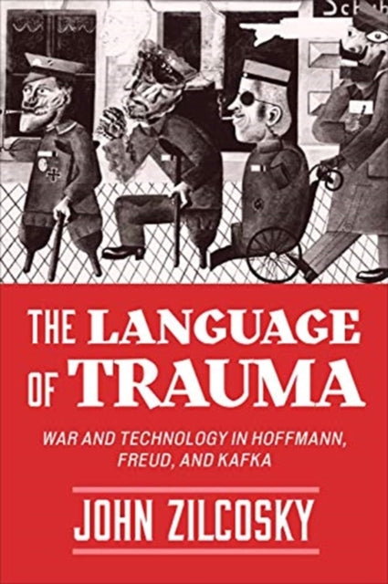 Language of Trauma: War and Technology in Hoffmann, Freud, and Kafka