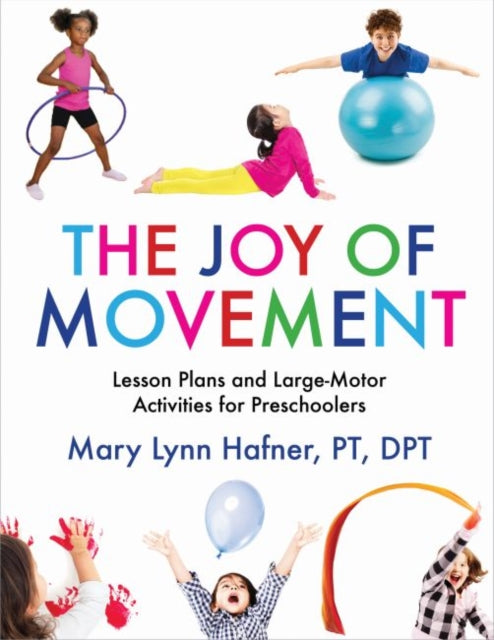 Joy of Movement: Lesson Plans and Large-Motor Activities for Preschoolers