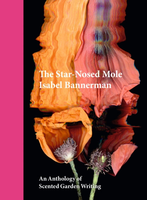 Star-Nosed Mole: An Anthology of Scented Garden Writing