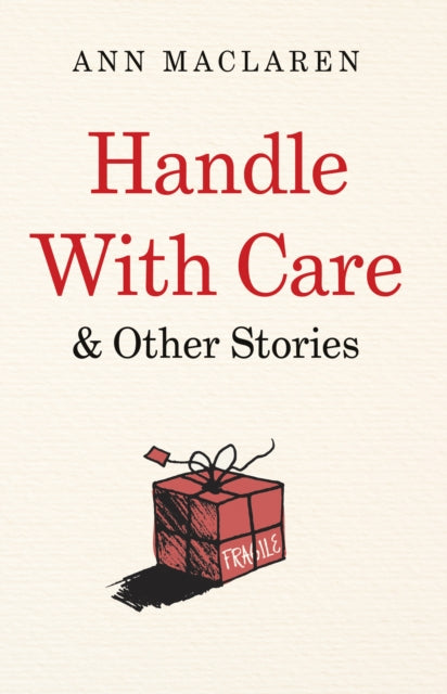 Handle With Care and Other Stories