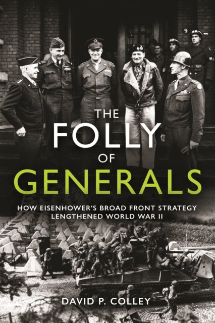 Folly of Generals: How Eisenhower's Broad Front Strategy Lengthened World War II