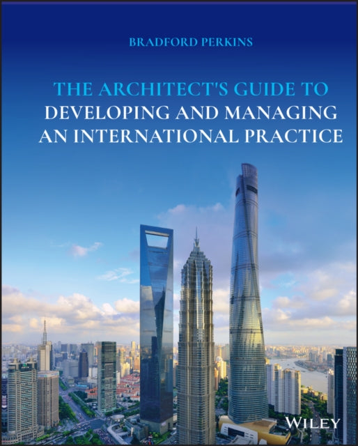 Architect's Guide to Developing and Managing an International Practice