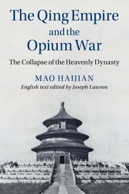 Qing Empire and the Opium War: The Collapse of the Heavenly Dynasty
