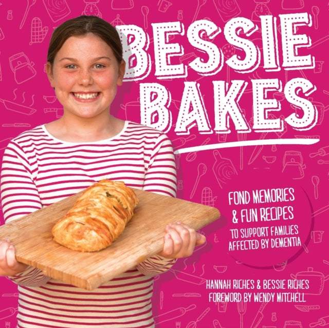 Bessie Bakes: Fond memories & fun recipes to support families affected by dementia