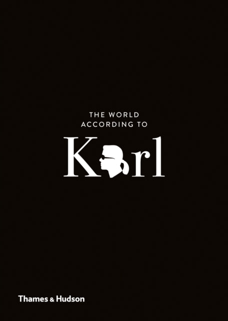 World According to Karl: The Wit and Wisdom of Karl Lagerfeld