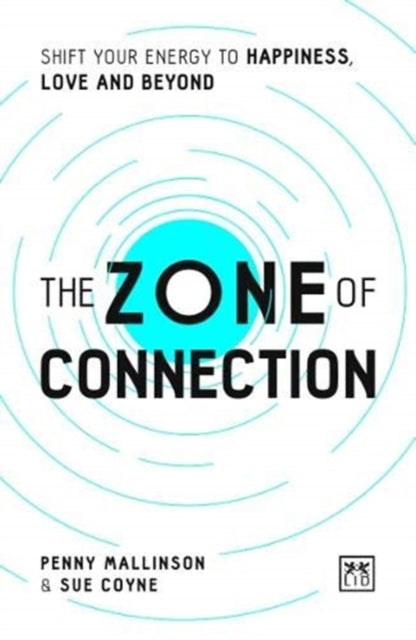 Zone of Connection: Shift your energy to happiness, love, and beyond