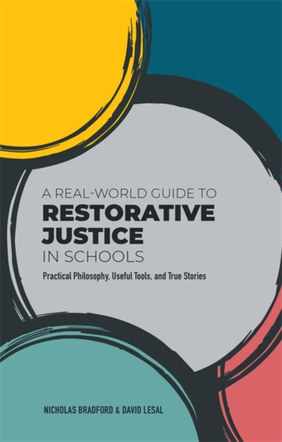 Real-World Guide to Restorative Justice in Schools: Practical Philosophy, Useful Tools, and True Stories