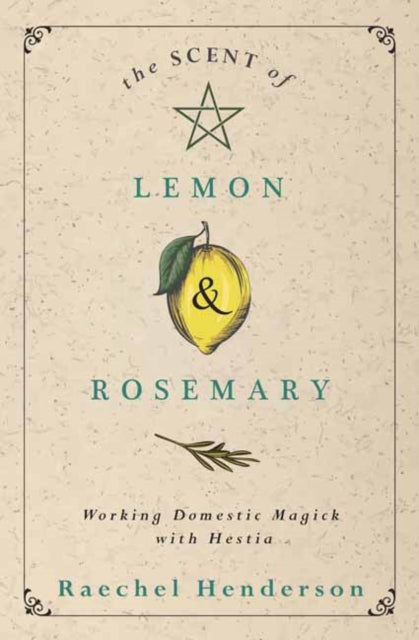 Scent of Lemon and Rosemary: Working Domestic Magick with Hestia