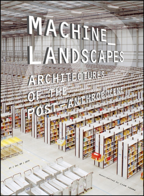 Machine Landscapes: Architectures of the Post Anthropocene