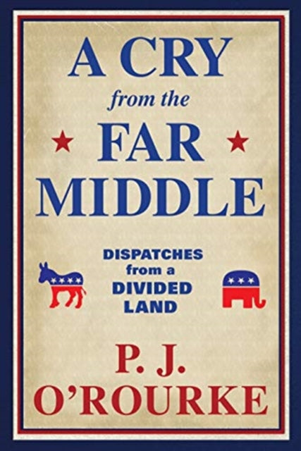 Cry From the Far Middle: Dispatches from a Divided Land
