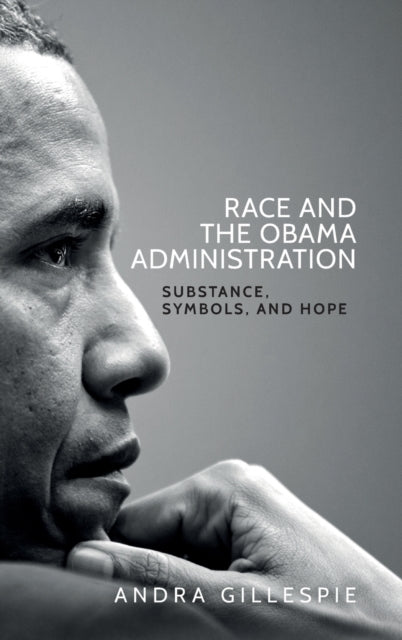 Race and the Obama Administration: Substance, Symbols, and Hope