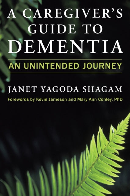 Caregiver's Guide to Dementia: An Unintended Journey