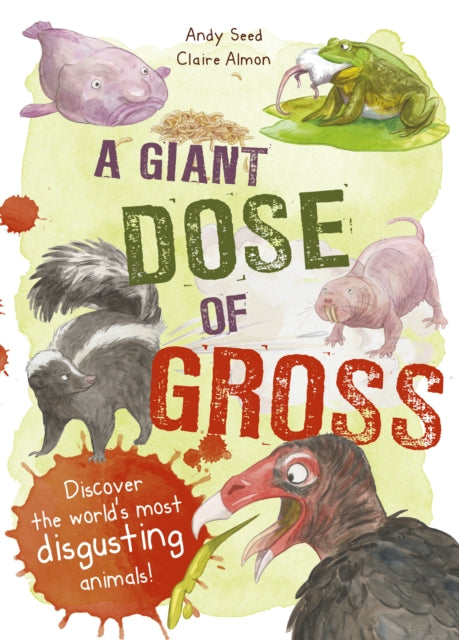 Giant Dose of Gross: Discover the World's Most Disgusting Animals!