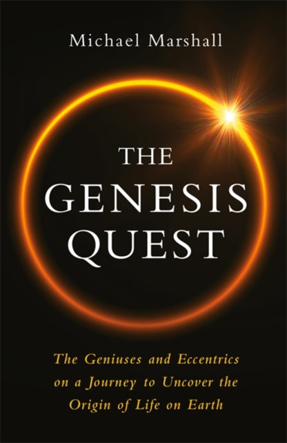 Genesis Quest: The Geniuses and Eccentrics on a Journey to Uncover the Origin of Life on Earth