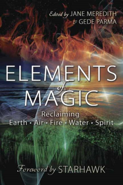 Elements of Magic: Reclaiming Earth, Air, Fire, Water and Spirit