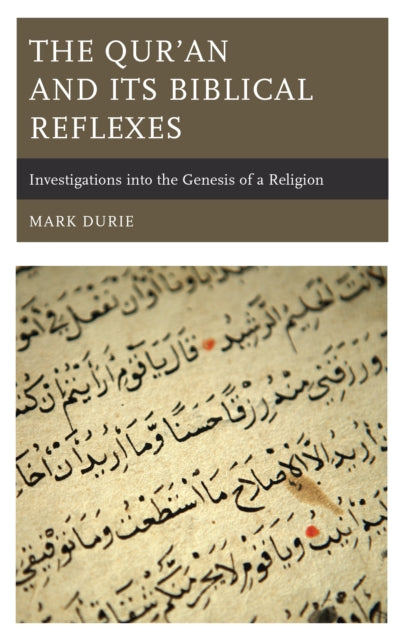 Qur'an and Its Biblical Reflexes: Investigations into the Genesis of a Religion