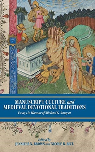 Manuscript Culture and Medieval Devotional Tradi - Essays in Honour of Michael G. Sargent