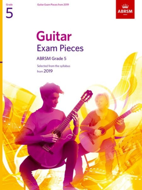 Guitar Exam Pieces from 2019, ABRSM Grade 5: Selected from the syllabus starting 2019