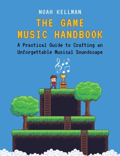 Game Music Handbook: A Practical Guide to Crafting an Unforgettable Musical Soundscape