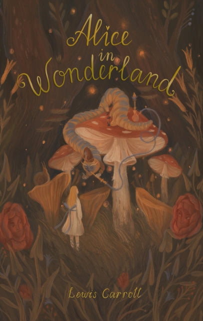 Alice's Adventures in Wonderland: Including Through the Looking Glass