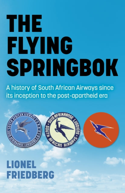 Flying Springbok - A history of South African Airways since its inception to the post-apartheid era