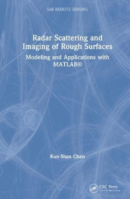 Radar Scattering and Imaging of Rough Surfaces: Modeling and Applications with MATLAB (R)