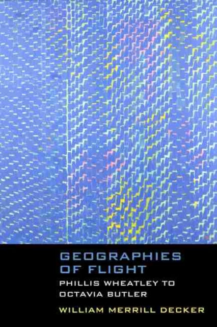 Geographies of Flight: Phillis Wheatley to Octavia Butler