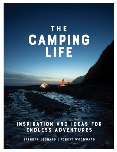 Camping Life: Inspiration and Ideas for Endless Adventures