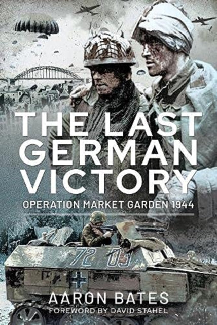 Last German Victory: Operation Market Garden, 1944