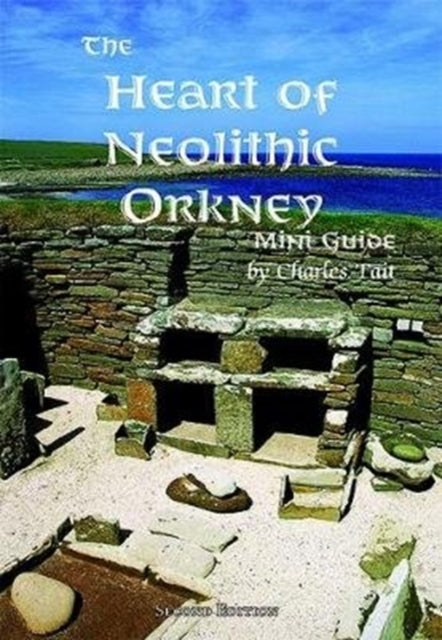 Heart of Neolithic Orkney Miniguide: Second Edition