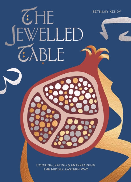 Jewelled Table: Cooking, Eating and Entertaining the Middle Eastern Way