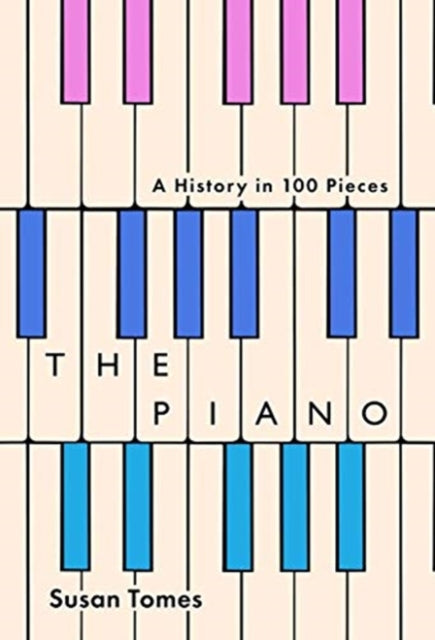 Piano: A History in 100 Pieces