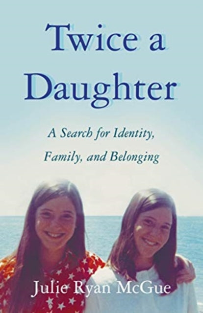 Twice a Daughter: A Search for Identity, Family, and Belonging